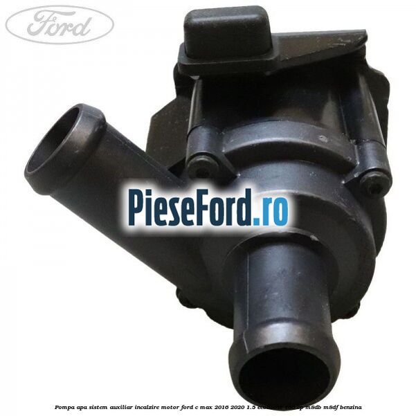 Pompa apa, sistem auxiliar incalzire motor Ford C-Max 2016-2020 1.5 EcoBoost 150 cp M8DB, M8DF benzina