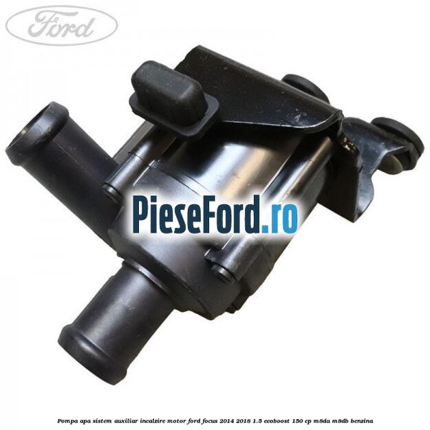 Pompa apa, sistem auxiliar incalzire motor Ford Focus 2014-2018 1.5 EcoBoost 150 cp M8DA, M8DB benzina