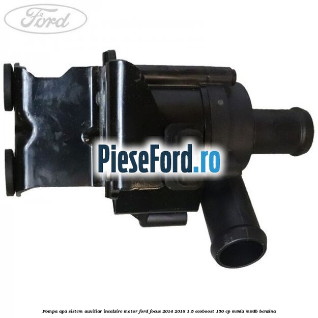 Pompa apa, sistem auxiliar incalzire motor Ford Focus 2014-2018 1.5 EcoBoost 150 cp M8DA, M8DB benzina