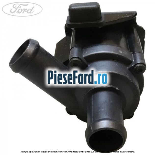 Pompa apa, sistem auxiliar incalzire motor Ford Focus 2014-2018 1.5 EcoBoost 182 cp M9DA, M9DB benzina