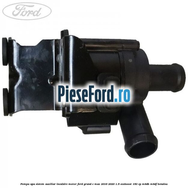 Pompa apa, sistem auxiliar incalzire motor Ford Grand C-Max 2016-2020 1.5 EcoBoost 150 cp M8DB, M8DF benzina