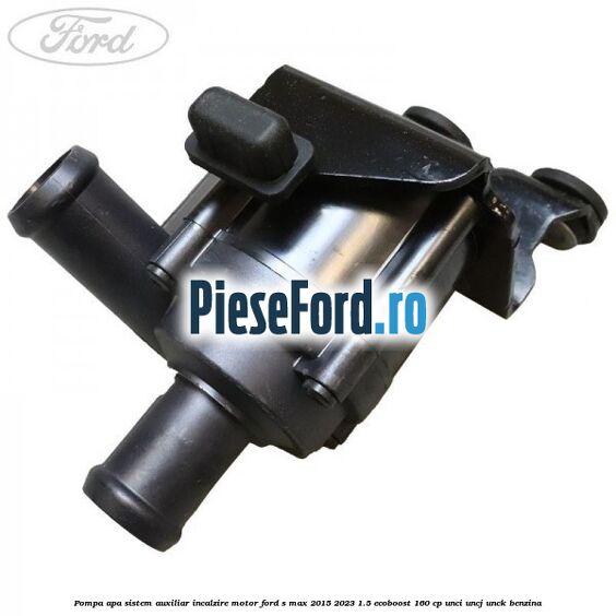 Pompa apa, sistem auxiliar incalzire motor Ford S-Max 2015-2023 1.5 EcoBoost 160 cp UNCI, UNCJ, UNCK benzina