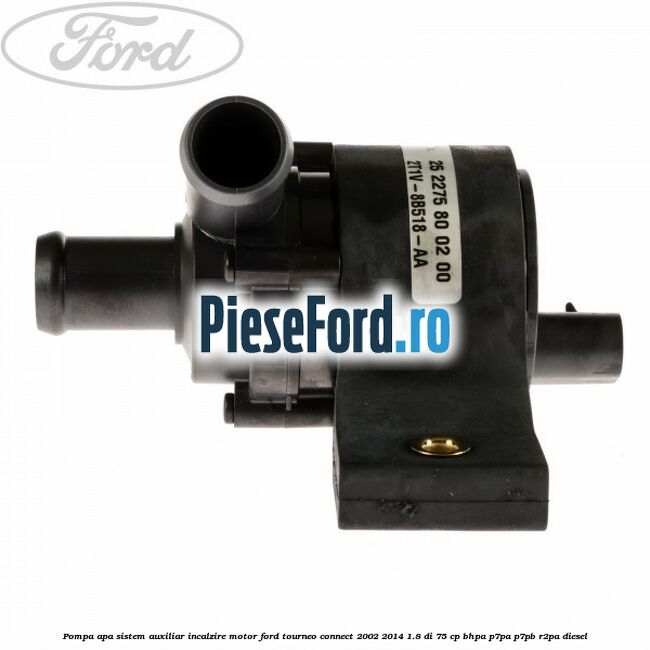 Pompa apa, sistem auxiliar incalzire motor Ford Tourneo Connect 2002-2014 1.8 Di 75 cp BHPA, P7PA, P7PB, R2PA diesel