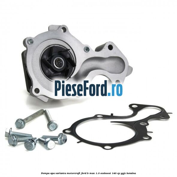 Pompa apa varianta MotorCraft Ford B-Max 1.0 EcoBoost 140 cp YYJC benzina