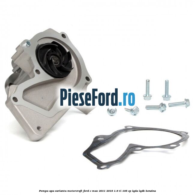 Pompa apa varianta MotorCraft Ford C-Max 2011-2015 1.6 Ti 105 cp IQDA, IQDB benzina