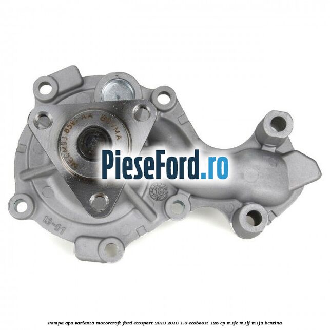 Pompa apa varianta MotorCraft Ford EcoSport 2013-2018 1.0 EcoBoost 125 cp M1JC, M1JJ, M1JU benzina