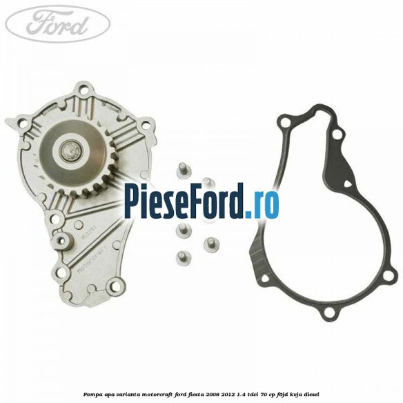 Pompa apa varianta Motorcraft Ford Fiesta 2008-2012 1.4 TDCi 70 cp F6JD, KVJA diesel
