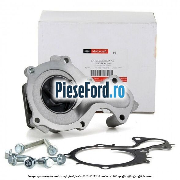 Pompa apa varianta MotorCraft Ford Fiesta 2013-2017 1.0 EcoBoost 100 cp