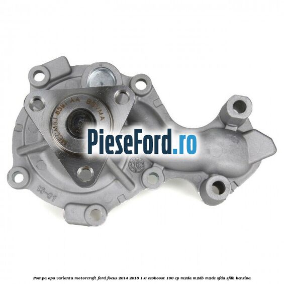 Pompa apa varianta MotorCraft Ford Focus 2014-2018 1.0 EcoBoost 100 cp M2DA, M2DB, M2DC, SFDA, SFDB benzina