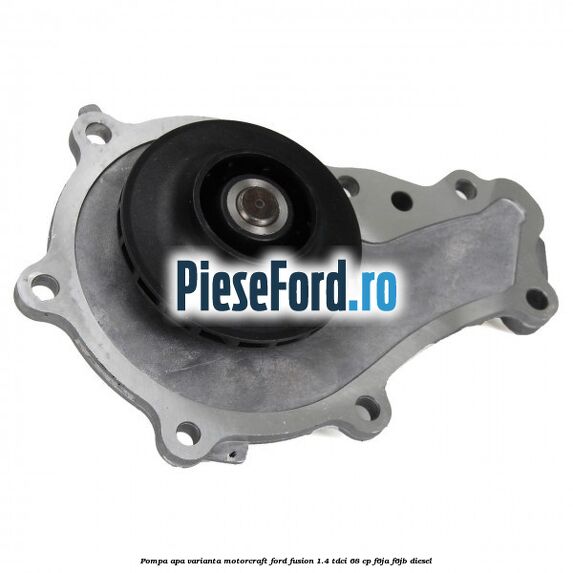 Pompa apa varianta Motorcraft Ford Fusion 1.4 TDCi 68 cp F6JA, F6JB diesel