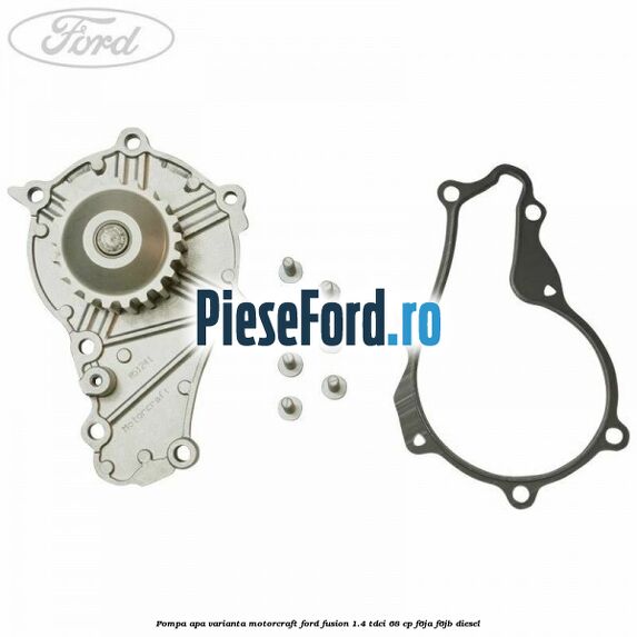 Pompa apa varianta Motorcraft Ford Fusion 1.4 TDCi 68 cp F6JA, F6JB diesel