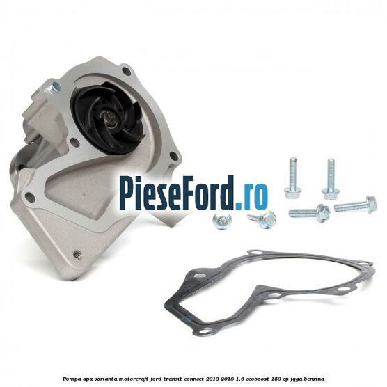 Pompa apa varianta MotorCraft Ford Transit Connect 2013-2018 1.6 EcoBoost 150 cp JQGA benzina