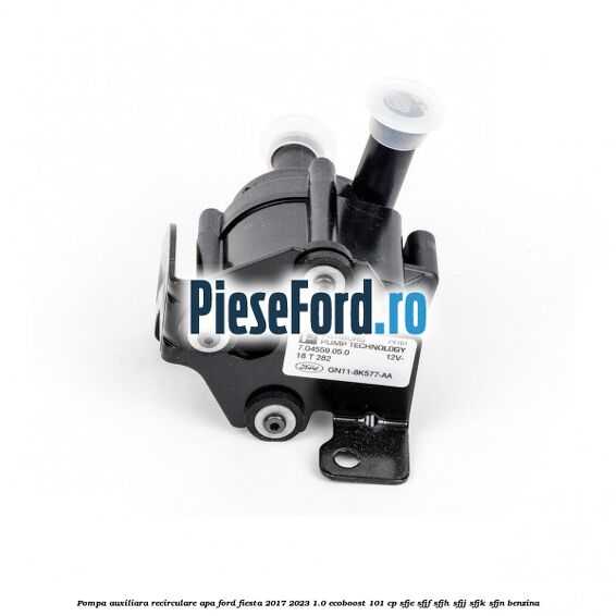 Pompa auxiliara recirculare apa Ford Fiesta 2017-2023 1.0 EcoBoost 101 cp SFJE, SFJF, SFJH, SFJJ, SFJK, SFJN benzina
