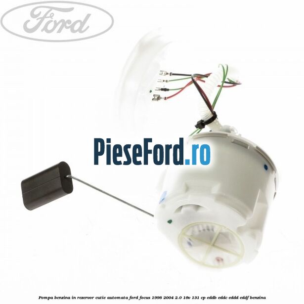 Pompa benzina, in rezervor, cutie automata Ford Focus 1998-2004 2.0 16V 131 cp Pompa benzina, in rezervor, cutie automata Ford Focus 1998-2004 2.0 16V 131 cp EDDB, EDDC, EDDD, EDDF benzina