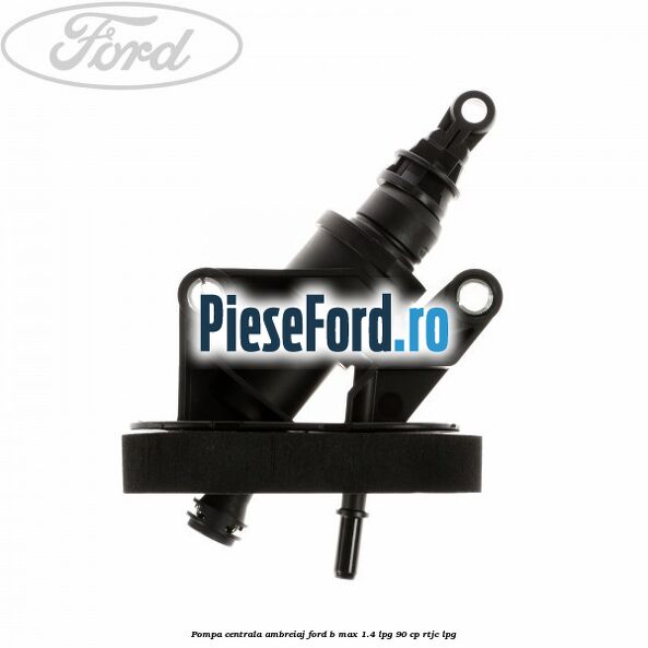 Pompa centrala ambreiaj Ford B-Max 1.4 LPG 90 cp RTJC LPG