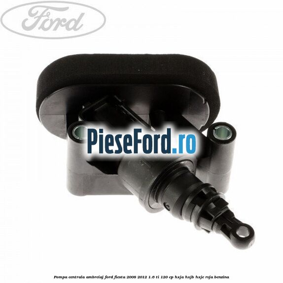 Pompa centrala ambreiaj Ford Fiesta 2008-2012 1.6 Ti 120 cp HXJA, HXJB, HXJE, RVJA benzina
