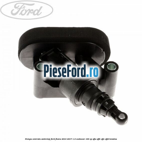 Pompa centrala ambreiaj Ford Fiesta 2013-2017 1.0 EcoBoost 100 cp SFJA, SFJB, SFJC, SFJD benzina
