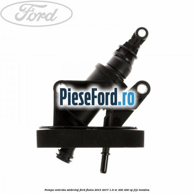 Pompa centrala ambreiaj Ford Fiesta 2013-2017 1.6 ST 200 200 cp JTJC benzina