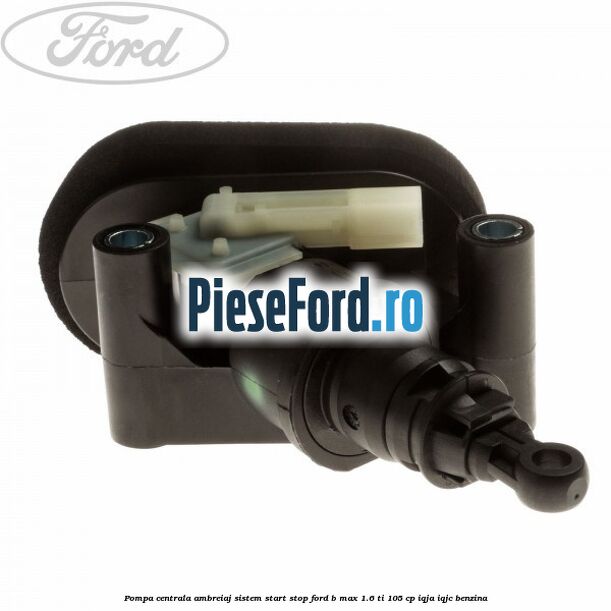 Pompa centrala ambreiaj sistem start stop Ford B-Max 1.6 Ti 105 cp IQJA, IQJC benzina