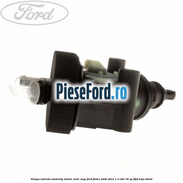 Pompa centrala ambreiaj sistem start stop Ford Fiesta 2008-2012 1.4 TDCi 70 cp Pompa centrala ambreiaj sistem start stop Ford Fiesta 2008-2012 1.4 TDCi 70 cp F6JD, KVJA diesel