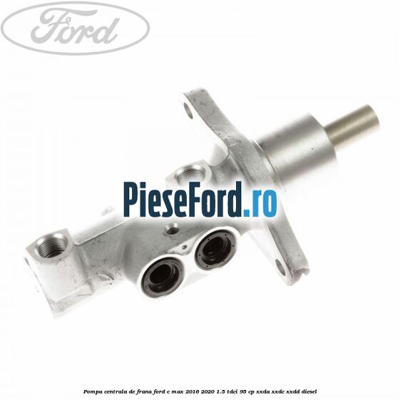 Pompa centrala de frana Ford C-Max 2016-2020 1.5 TDCi 95 cp XXDA, XXDC, XXDD diesel