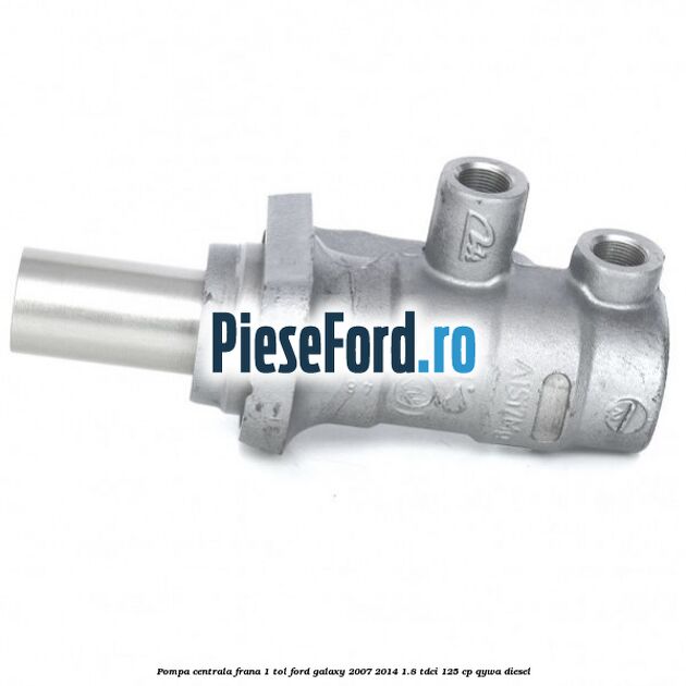 Pompa centrala frana 1 tol Ford Galaxy 2007-2014 1.8 TDCi 125 cp QYWA diesel