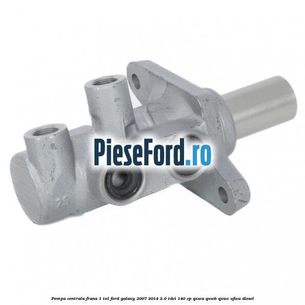 Pompa centrala frana 1 tol Ford Galaxy 2007-2014 2.0 TDCi 140 cp QXWA, QXWB, QXWC, UFWA diesel