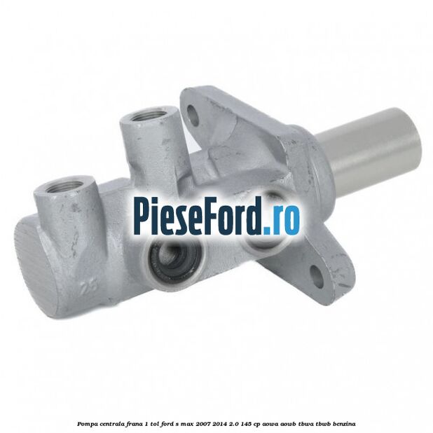 Pompa centrala frana 1 tol Ford S-Max 2007-2014 2.0 145 cp AOWA, AOWB, TBWA, TBWB benzina
