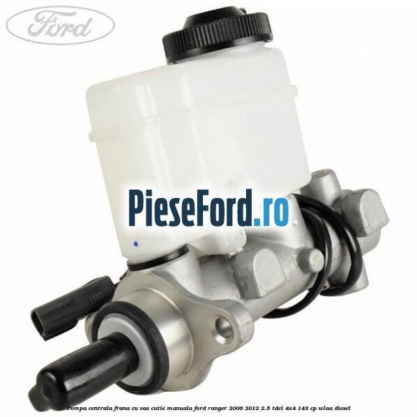 Pompa centrala frana cu vas cutie manuala Ford Ranger 2006-2012 2.5 TDCi 4x4 143 cp WLAA diesel