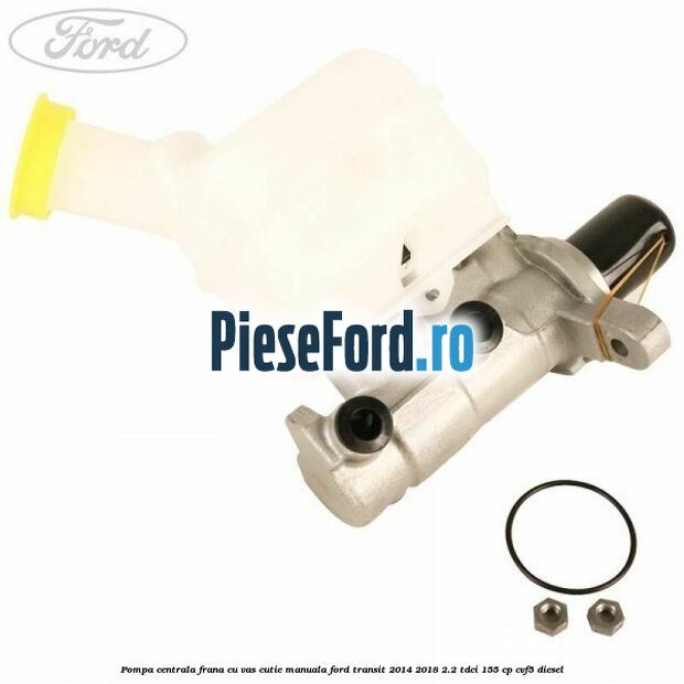 Pompa centrala frana cu vas cutie manuala Ford Transit 2014-2018 2.2 TDCi 155 cp CVF5 diesel