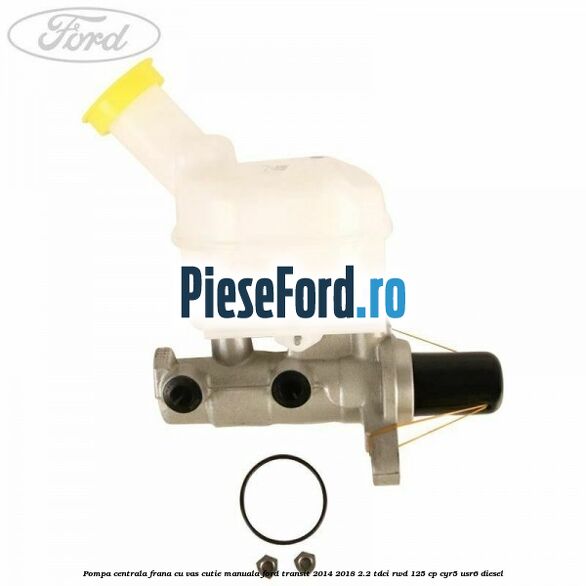 Pompa centrala frana cu vas cutie manuala Ford Transit 2014-2018 2.2 TDCi RWD 125 cp CYR5, USR6 diesel
