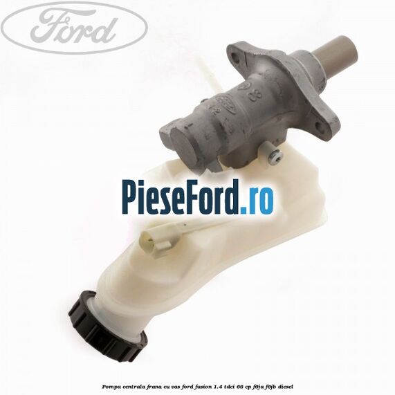 Pompa centrala frana cu vas Ford Fusion 1.4 TDCi 68 cp F6JA, F6JB diesel