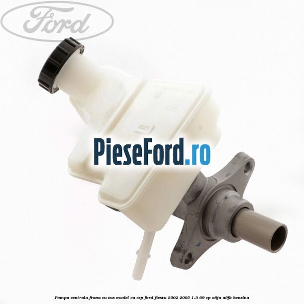 Pompa centrala frana cu vas model cu ESP Ford Fiesta 2002-2005 1.3 69 cp Pompa centrala frana cu vas model cu ESP Ford Fiesta 2002-2005 1.3 69 cp A9JA, A9JB benzina