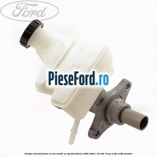 Pompa centrala frana cu vas model cu ESP Ford Fiesta 2005-2008 1.25 16V 70 cp M7JA, M7JB benzina