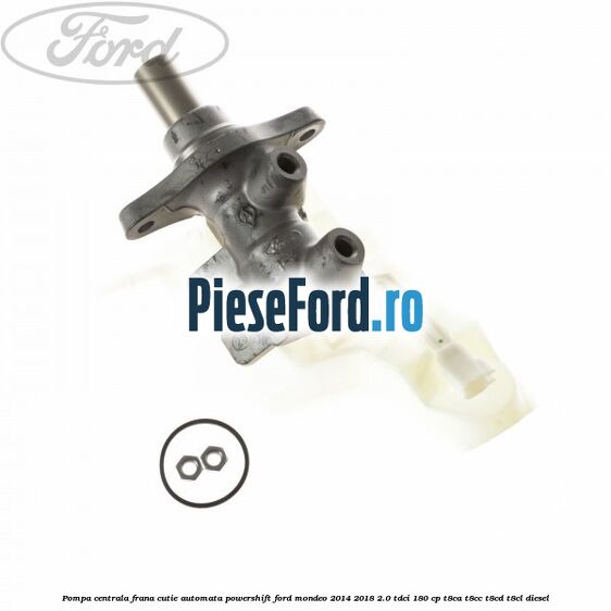 Pompa centrala frana, cutie automata Powershift Ford Mondeo 2014-2018 2.0 TDCi 180 cp T8CA, T8CC, T8CD, T8CL diesel