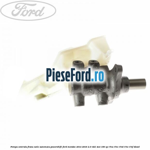 Pompa centrala frana, cutie automata Powershift Ford Mondeo 2014-2018 2.0 TDCi 4x4 150 cp T7CA, T7CC, T7CD, T7CE, T7CF diesel