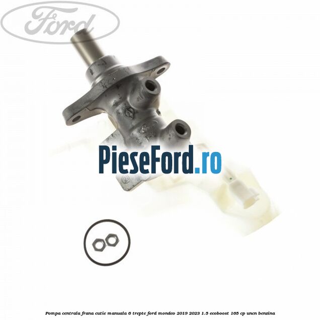 Pompa centrala frana, cutie manuala 6 trepte Ford Mondeo 2019-2023 1.5 EcoBoost 165 cp UNCN benzina
