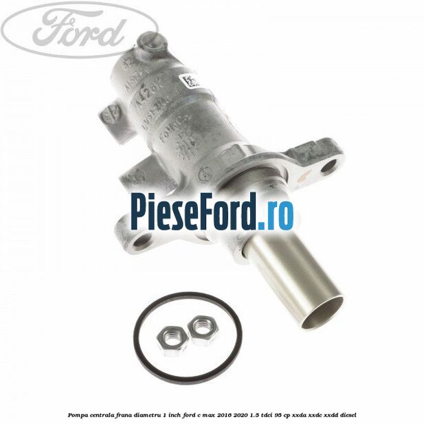 Pompa centrala frana diametru 1 inch Ford C-Max 2016-2020 1.5 TDCi 95 cp Pompa centrala frana diametru 1 inch Ford C-Max 2016-2020 1.5 TDCi 95 cp XXDA, XXDC, XXDD diesel