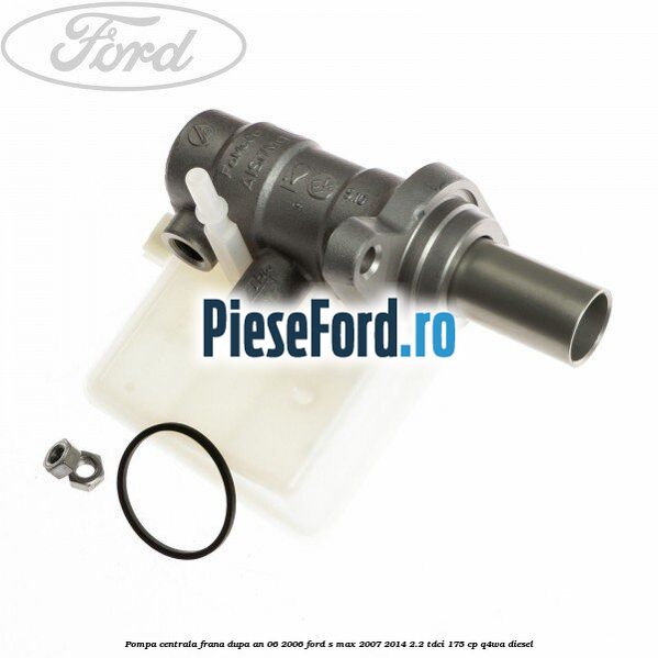 Pompa centrala frana dupa an 06/2006 Ford S-Max 2007-2014 2.2 TDCi 175 cp Q4WA diesel