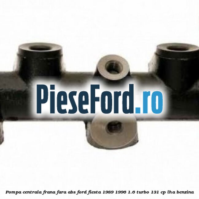 Pompa centrala frana fara ABS Ford Fiesta 1989-1996 1.6 Turbo 131 cp LHA benzina
