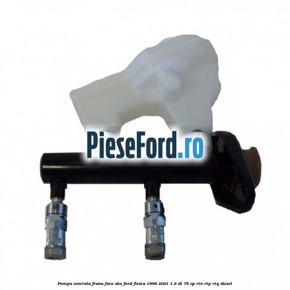 Pompa centrala frana fara ABS Ford Fiesta 1996-2001 1.8 DI 75 cp RTN, RTP, RTQ diesel