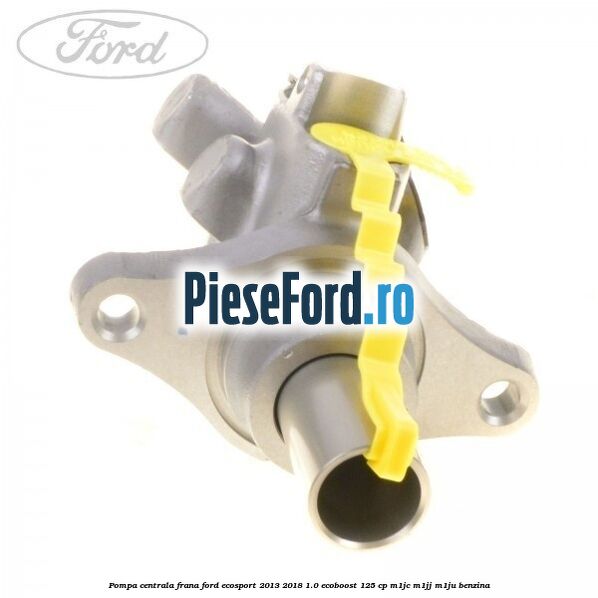 Pompa centrala frana Ford EcoSport 2013-2018 1.0 EcoBoost 125 cp M1JC, M1JJ, M1JU benzina