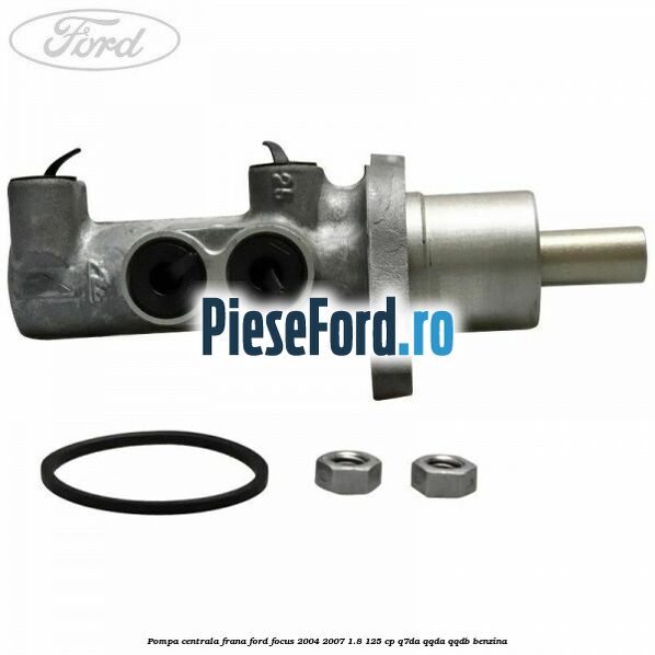 Pompa centrala frana Ford Focus 2004-2007 1.8 125 cp Pompa centrala frana Ford Focus 2004-2007 1.8 125 cp Q7DA, QQDA, QQDB benzina