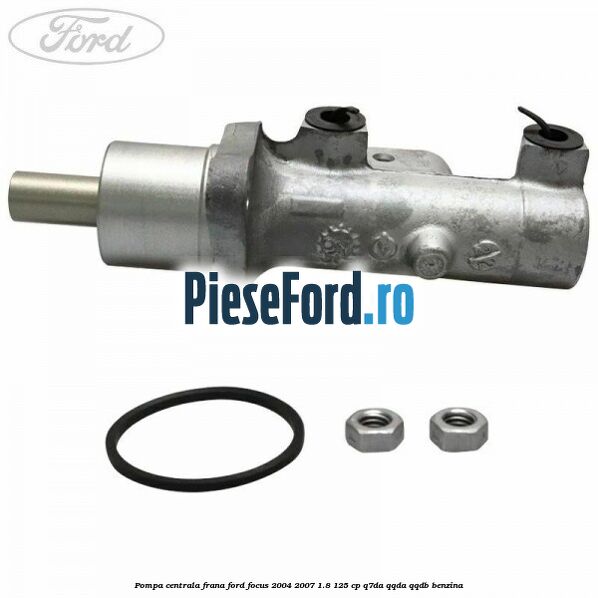 Pompa centrala frana Ford Focus 2004-2007 1.8 125 cp Pompa centrala frana Ford Focus 2004-2007 1.8 125 cp Q7DA, QQDA, QQDB benzina