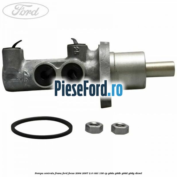 Pompa centrala frana Ford Focus 2004-2007 2.0 TDCi 136 cp G6DA, G6DB, G6DD, G6DG diesel