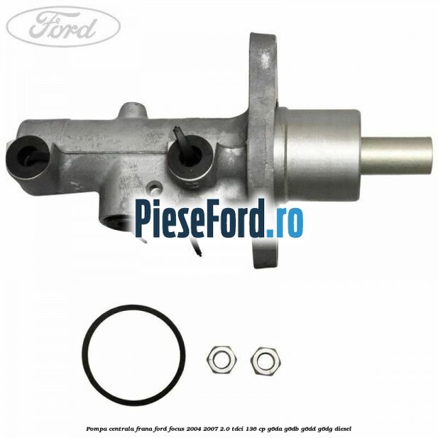 Pompa centrala frana Ford Focus 2004-2007 2.0 TDCi 136 cp G6DA, G6DB, G6DD, G6DG diesel