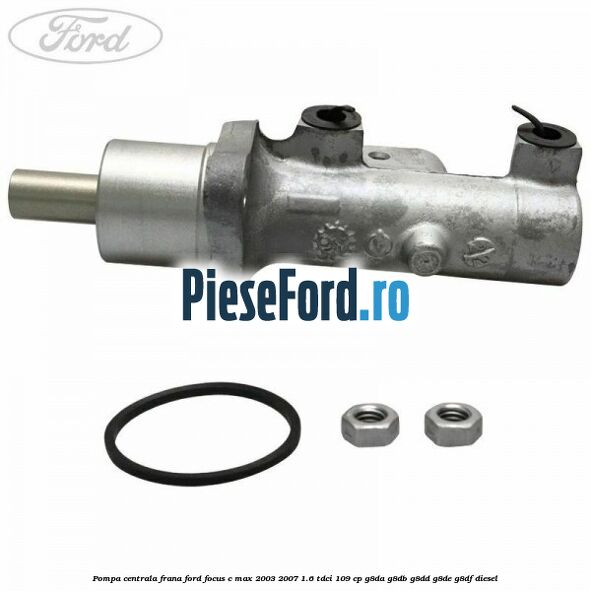 Pompa centrala frana Ford Focus C-Max 2003-2007 1.6 TDCi 109 cp G8DA, G8DB, G8DD, G8DE, G8DF diesel
