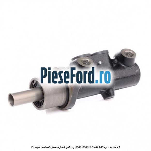 Pompa centrala frana Ford Galaxy 2000-2006 1.9 TDI 130 cp ASZ diesel