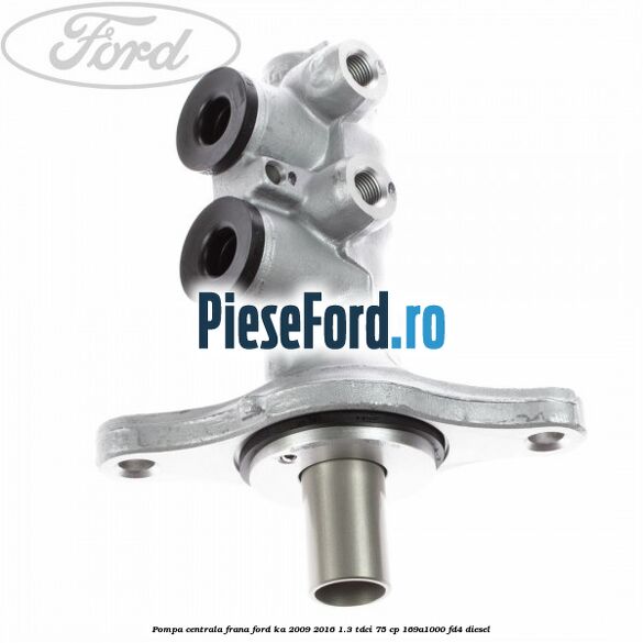 Pompa centrala frana Ford Ka 2009-2016 1.3 TDCi 75 cp 169A1000, FD4 diesel