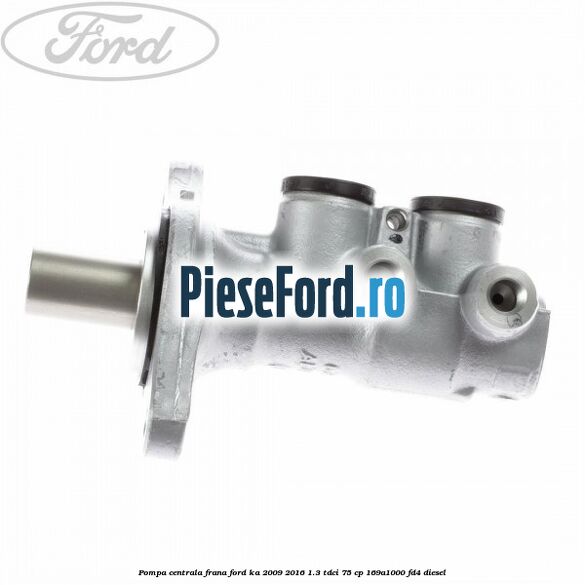 Pompa centrala frana Ford Ka 2009-2016 1.3 TDCi 75 cp 169A1000, FD4 diesel